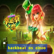backbeat os cinco rapazes de liverpool download legendado